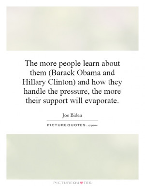 The more people learn about them (Barack Obama and Hillary Clinton ...