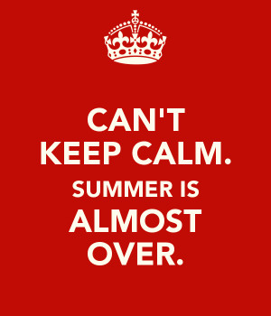 can-t-keep-calm-summer-is-almost-over-4.png