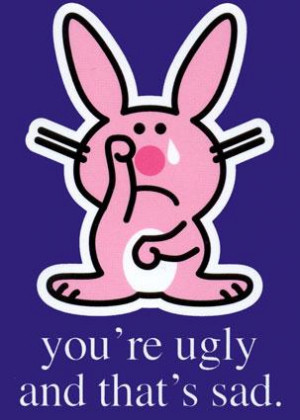You Are Ugly And That’s’s Sad