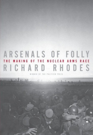 Start by marking “Arsenals of Folly: The Making of the Nuclear Arms ...