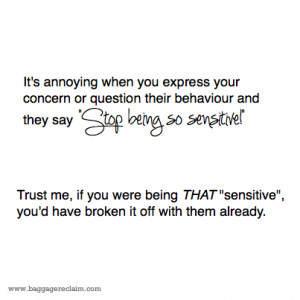 It's annoying when you express your concern or question their ...