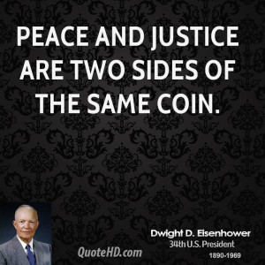 dwight-d-eisenhower-peace-quotes-peace-and-justice-are-two-sides-of ...