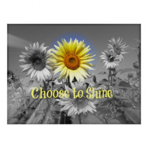 Inspirational Choose to Shine Quote with Sunflower Poster