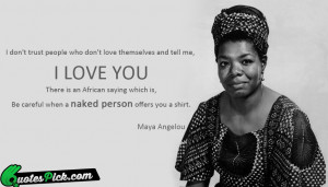 Do Not Trust People Quote by Maya Angelou @ Quotespick.com