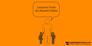 Lessons From An Absent Father