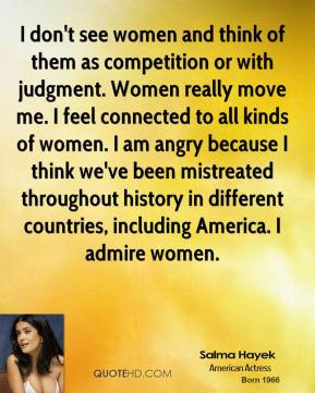 salma hayek salma hayek i dont see women and think of them as jpg