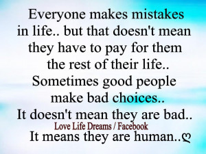 Everyone makes mistakes in life, but that doesn't