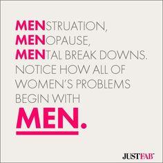 Manic Monday #Quotes : Menstruation, Menopause, Mental Break Downs ...