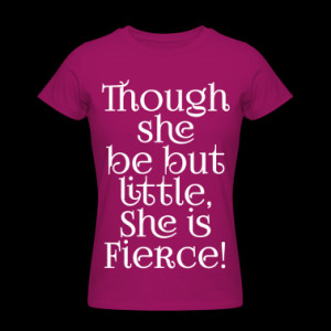 Little but Fierce Shakespeare Cool Quote Women's T-Shirts
