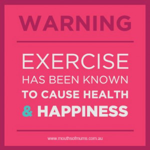 Exercise has been known to cause health and happiness.