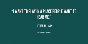 quote-Luther-Allison-i-want-to-play-in-a-place-59408.png