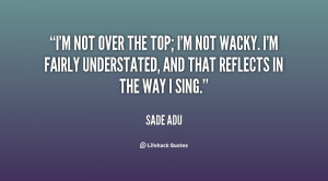quote-Sade-Adu-im-not-over-the-top-im-not-127418.png