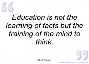 education is not the learning of facts but albert einstein