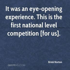 Brink Norton - It was an eye-opening experience. This is the first ...