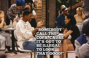 The Fresh Prince Of Bel Air Pick Up Line