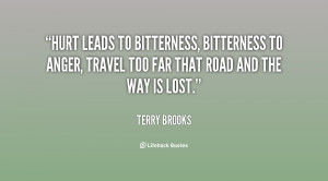 quote-Terry-Brooks-hurt-leads-to-bitterness-bitterness-to-anger-112532 ...