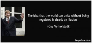 The idea that the world can unite without being regulated is clearly ...