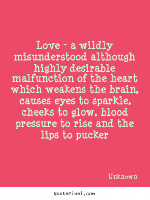 Quotes about love - Love - a wildly misunderstood although highly ...