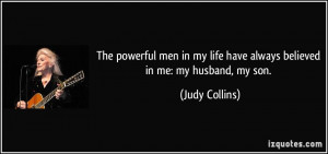 The powerful men in my life have always believed in me: my husband, my ...