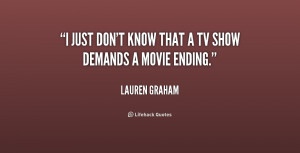 quote-Lauren-Graham-i-just-dont-know-that-a-tv-181940_1.png