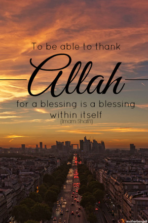To be able to thank Allah for a blessing is a blessing within itself