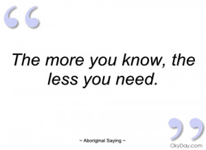 the more you know aboriginal saying