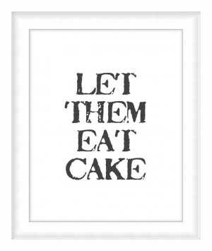 Printable Poster - Let Them Eat Cake - Marie Antoinette Quote - by ...