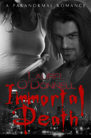 Immortal Death – A Paranormal Vampire Romance by Laurel O’Donnell