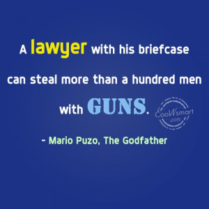 Lawyer Quote: A lawyer with his briefcase can steal...