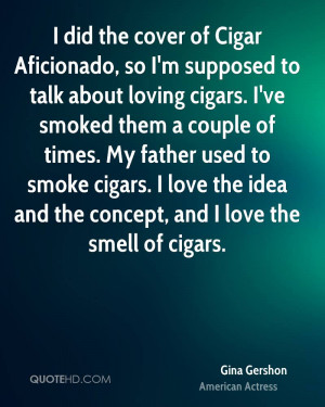 cover of Cigar Aficionado, so I'm supposed to talk about loving cigars ...