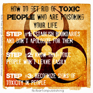 How to Get Rid of Toxic People Who Are Poisoning Your Life