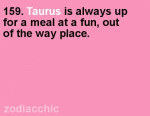 Taurus IS Always Up for a Meal at a Fun,Out of the Way Place ...