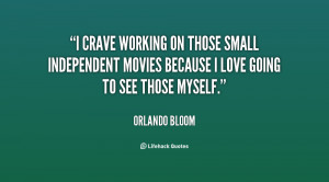 quote-Orlando-Bloom-i-crave-working-on-those-small-independent-6286 ...