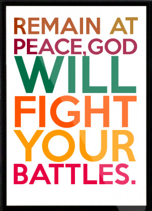 REMAIN AT PEACE,GOD WILL FIGHT YOUR BATTLES. Framed Quote