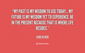 quote-Gene-Oliver-my-past-is-my-wisdom-to-use-28470.png