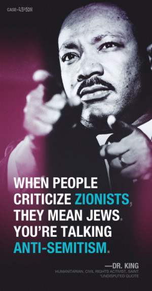 ... Anti-Semitism. ”– Dr. King (Humanitarian, Civil Rights Activist