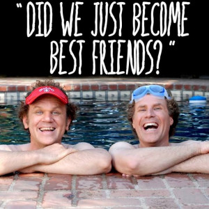 Step Brothers @caroline k. Hunt...this quote always reminds me of Doug ...
