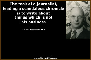 The task of a journalist, leading a scandalous chronicle is to write ...