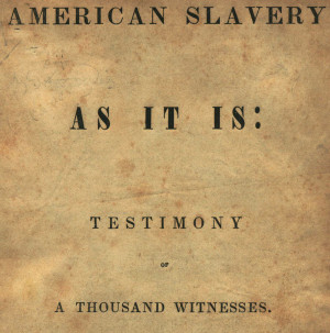 theodore dwight weld american slavery as it is testimony of a thousand ...