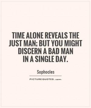 Time Quotes Good People Quotes Bad People Quotes Sophocles Quotes