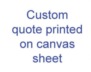 Quote Canvas Print- custom canvas quote, canvas print quote, quote ...
