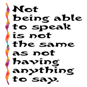 not being able to speak not being able to speak is not the same as not ...