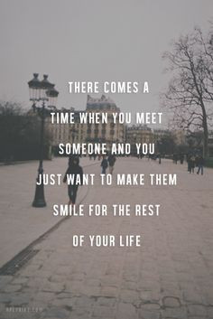 There comes a time when you meet someone and you just want to make ...