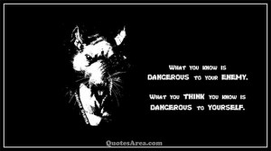 What you know is DANGEROUS to your ENEMY.