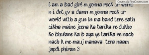 am a bad girl m gonna rock ur world n i dnt gv a damn m gonna rock ...