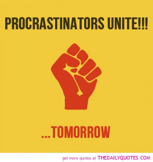 funny quotes, procrastinate, quotes, tomorrow, the daily quotes