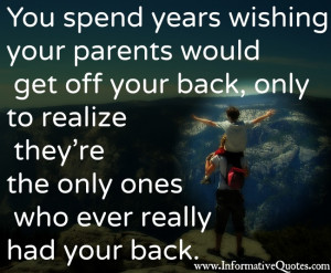 You spend years wishing your parents would get off your back