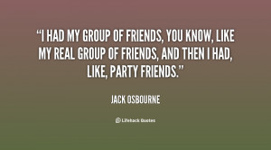 quote-Jack-Osbourne-i-had-my-group-of-friends-you-77481.png