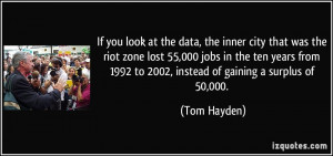 If you look at the data, the inner city that was the riot zone lost ...