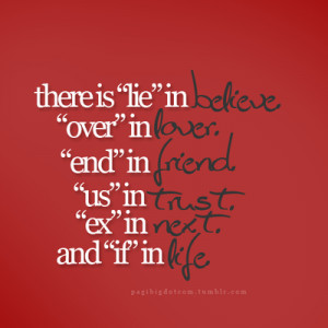 sayings lie believe over lover end friend us trust ex next if life ...
